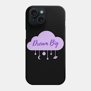 Dream Big Phone Case