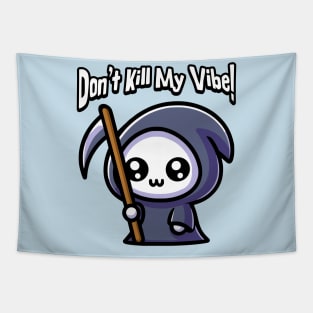 Don't Kill My Vibe! Cute Grim Reaper Pun Tapestry