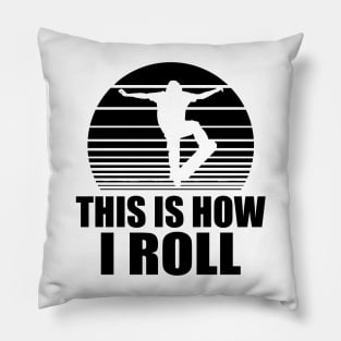 Skateboarder - This is how I roll Pillow