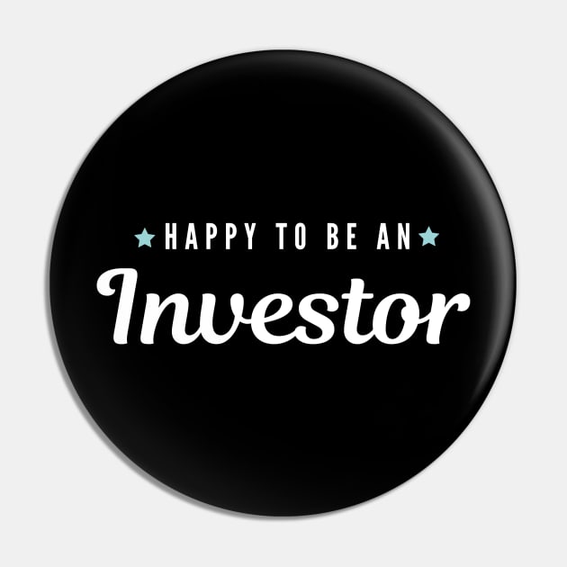 Happy to be an investor Artwork 1 Pin by Trader Shirts