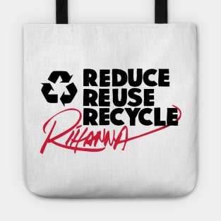 Reduce Reuse Recycle Rihanna (black) Tote