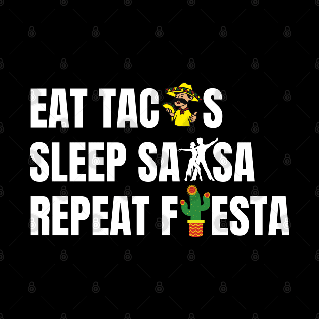 Funnytee eat tacos sleep salsa repeat fiesta by NomiCrafts