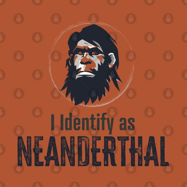 I identify as Neanderthal by WickedAngel