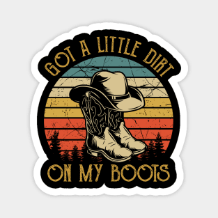 Got A Little Dirt On My Boots Funny Country Music Lover Magnet