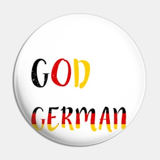 God Loves Me He Made Me German Flag Colors T-Shirt T-Shirt Pin