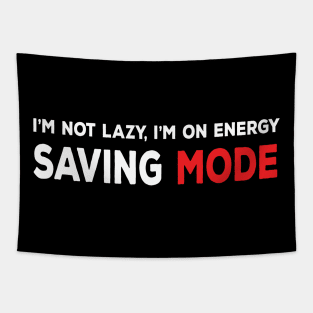 I am not lazy, I am on energy saving mode funny sarcastic comment Tapestry