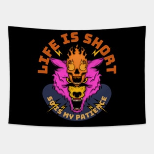 Life Is Short So Is My Patience Tapestry