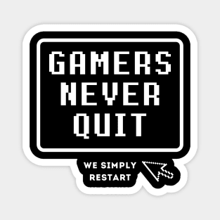 Gamers Never Quit We Simply Restart Magnet