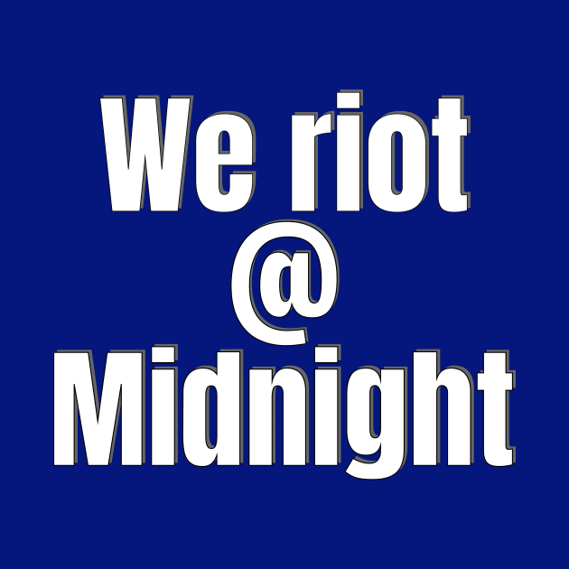 we riot at midnight by bluehair