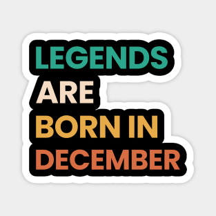 legends are born in december Magnet