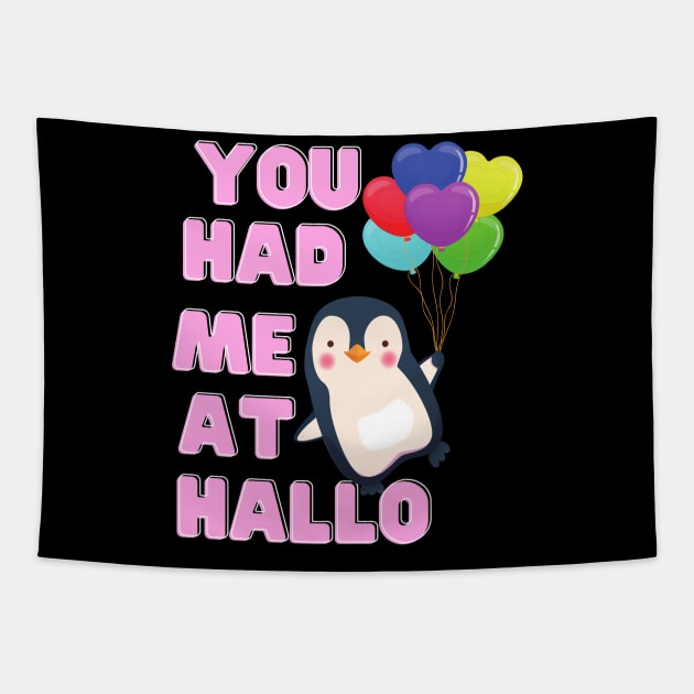 You Had Me At Hallo Penguin Tshirt Tapestry by Him