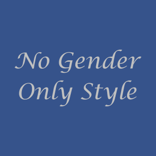 No Gender, Only Style T-Shirt