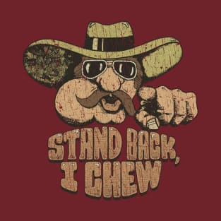 Stand Back, I Chew 1973 T-Shirt