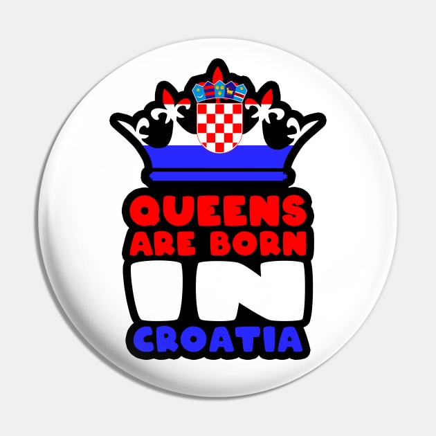 Queens are born in Croatia Pin by Slavstuff