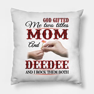 Vintage God Gifted Me Two Titles Mom And Deedee Wildflower Hands Flower Happy Mothers Day Pillow