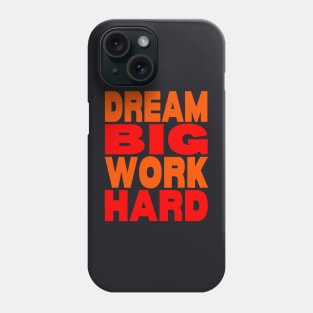 Dream big work hard Phone Case