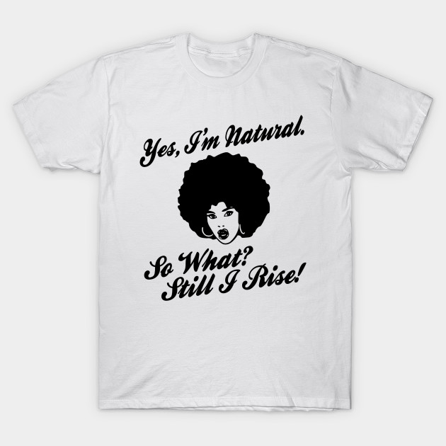 Im Natural So What Hairstyle T Shirt Teepublic Au