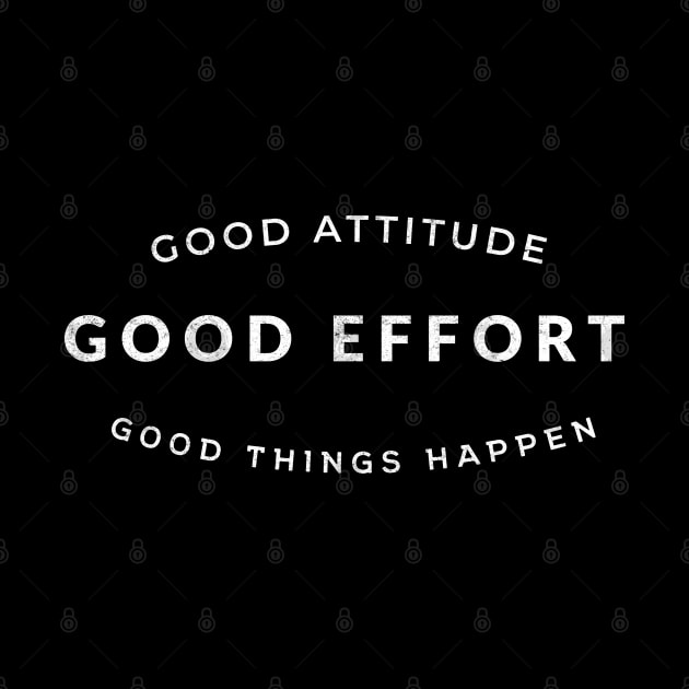 Good attitude, good effort, good things happen by BodinStreet