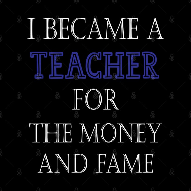 I Became A Teacher For The Money And Fame by kirayuwi