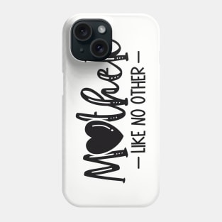 Mother Like No Other Phone Case