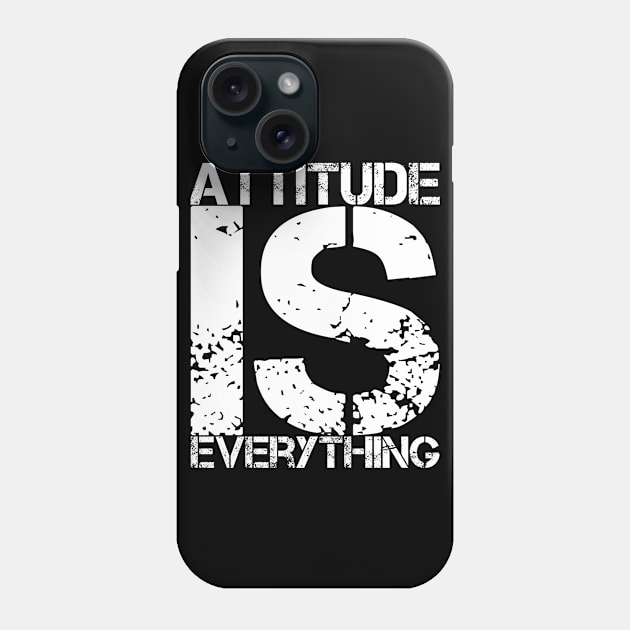 Attitude is everything Phone Case by WordFandom