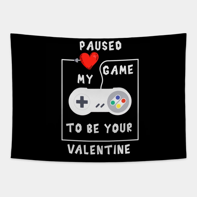 Paused my game to be your valentine Tapestry by Dogefellas