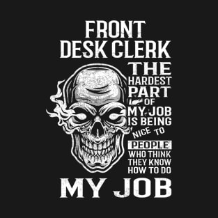 Front Desk Clerk T Shirt - The Hardest Part Gift Item Tee T-Shirt