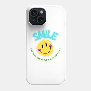 Smile And Make The World A Better Place Phone Case