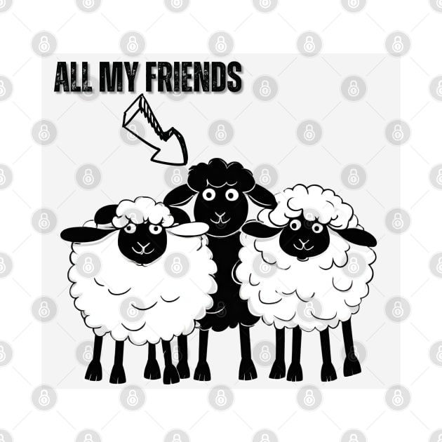 All my Friends are Proudly Black Sheep! by Doodle and Things