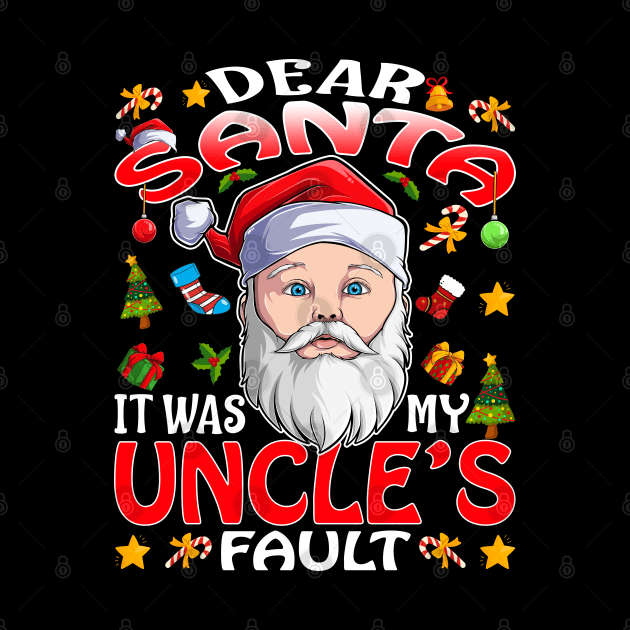 Dear Santa It Was My Uncles Fault Christmas Funny Chirtmas Gift by intelus