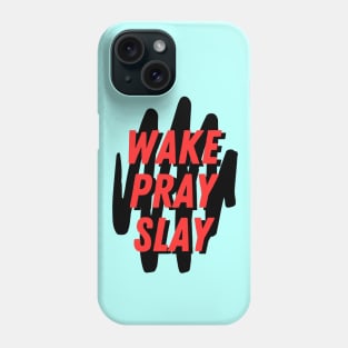 Wake pray slay | Christian Phone Case