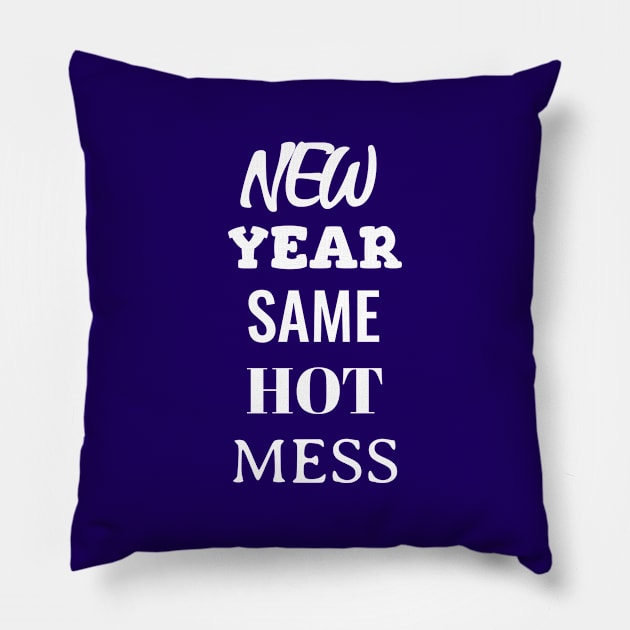 New Year Same Hot Mess Pillow by masksutopia