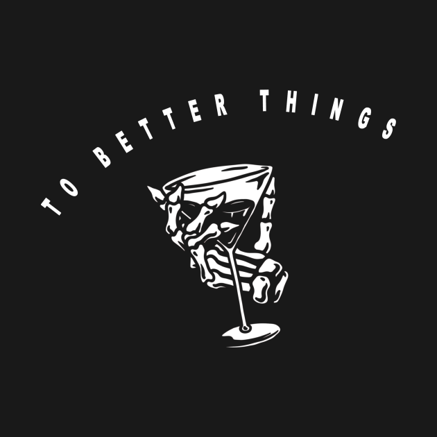 To better things, skeleton holding cocktail - Skeleton Bones - Kids T ...