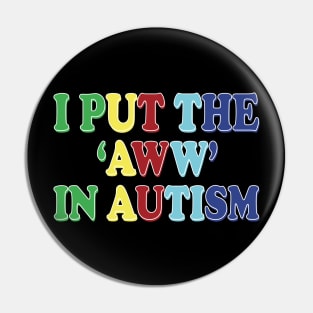 i put the aww in autism Pin