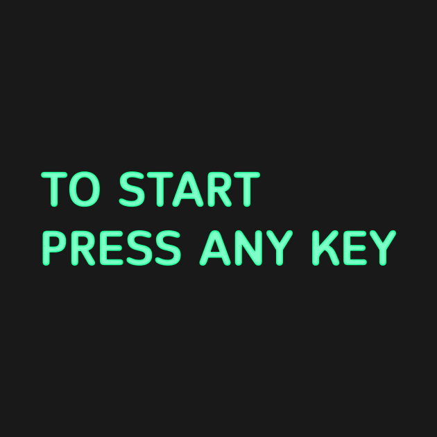 to start press any key by ermagix