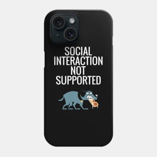 Social Interaction Not Supported Phone Case