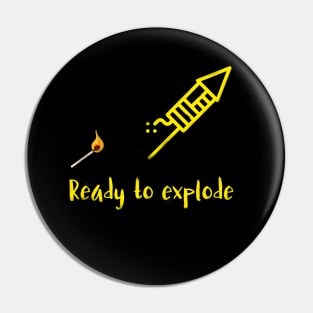 Ready to explode Pin