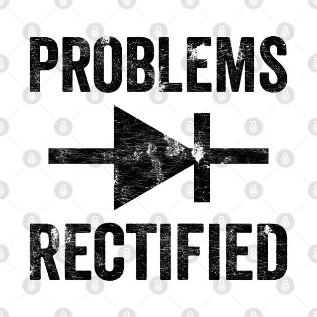 Problems Rectified Diode Funny Electronics Engineer Pun by BramCrye