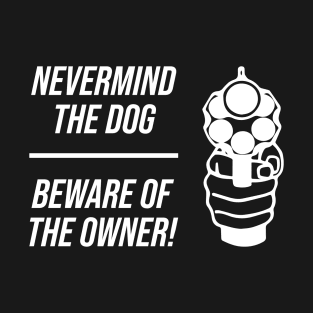 Nevermind the Dog T-Shirt