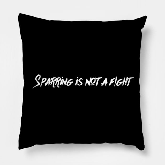 Sparring is not a Fight Pillow by Muay Thai Merch