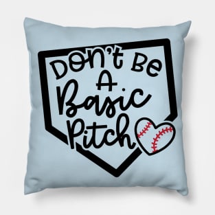 Don't Be A Basic Pitch Baseball Softball Cute Funny Pillow