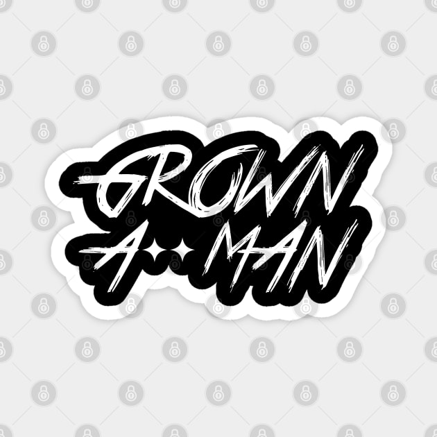 Grown A** Man Magnet by Steel City Underground
