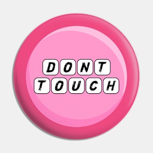 DONT TOUCH Pin