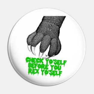 Check Yo'Self Before You Rex Yo'Self! Dinosaur Pun Tee Pin