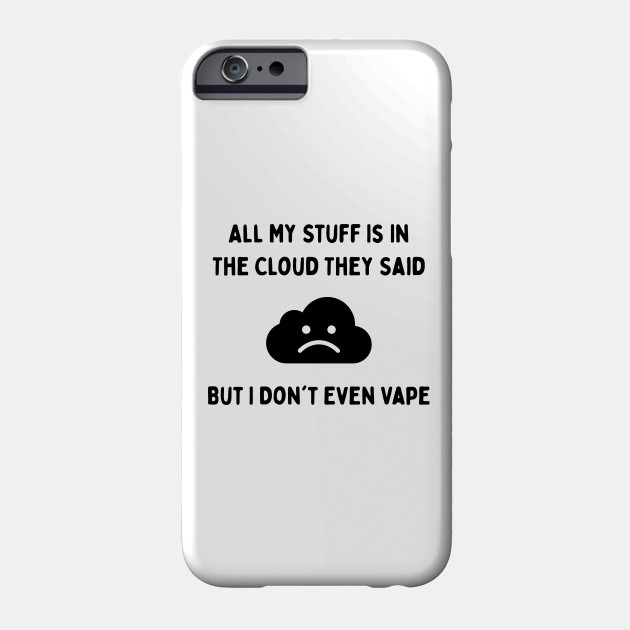 Funny All My Stuff Is In the Cloud