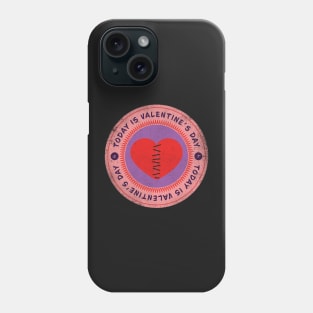 Today is Valentine's Day Phone Case