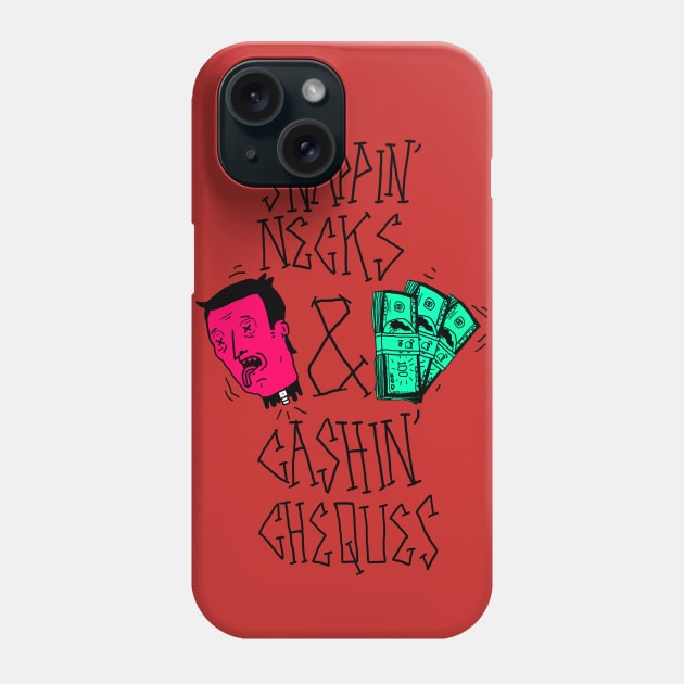 Snappin' Necks & Cashin' Cheques Phone Case by nickcocozza