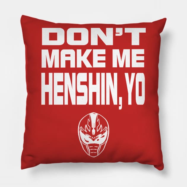 Don't Make Me Henshin Pillow by EverTomorrow