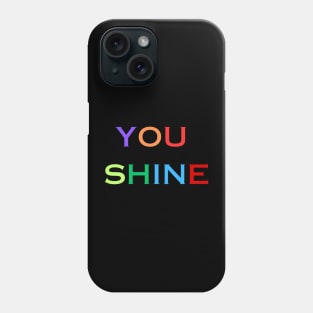 YOU SHINE Phone Case