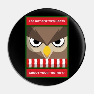 I Don't Give Two Hoots About Your "Ho-Ho's" Grouchy Christmas Owl Pin